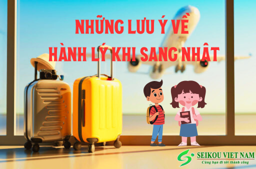 NHỮNG LƯU Ý VỀ HÀNH LÝ KHI XUẤT CẢNH SANG NHẬT BẢN